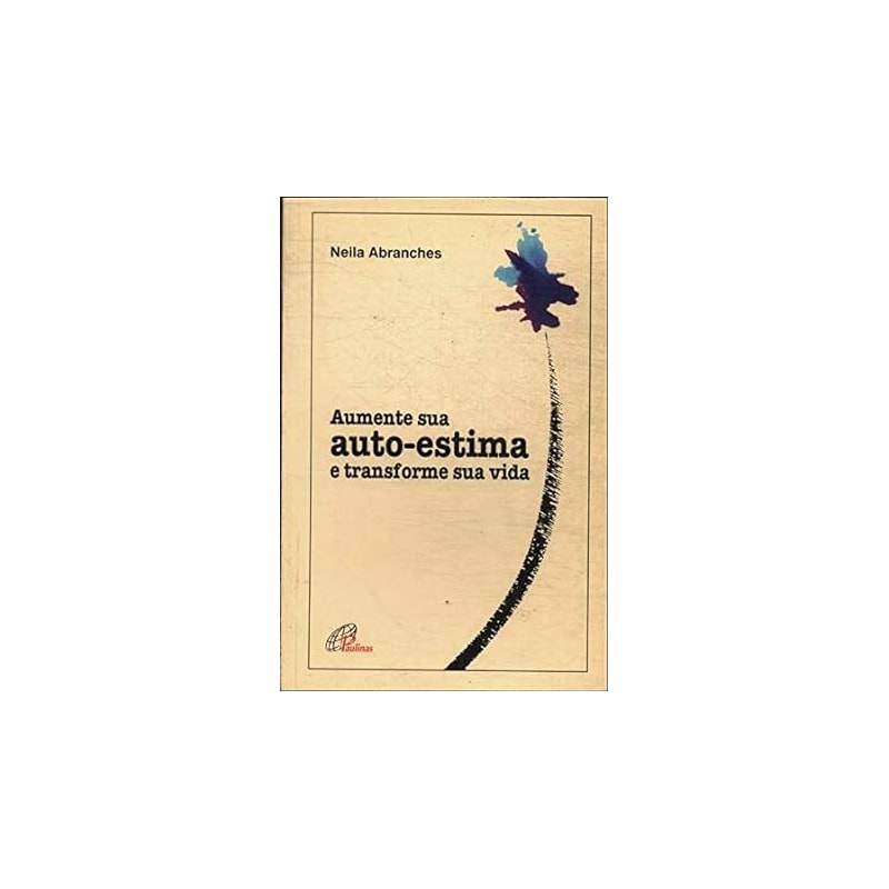 AUMENTE SUA AUTO-ESTIMA E TRANSFORME SUA VIDA - 1