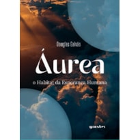 Áurea: o habitat da esperança humana