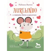 Aurelinho, o ratinho feliz e amoroso