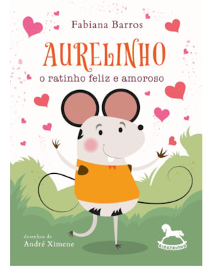 Aurelinho, o ratinho feliz e amoroso