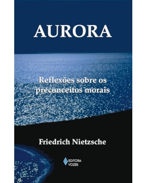AURORA: REFLEXÕES SOBRE OS PRECONCEITOS MORAIS