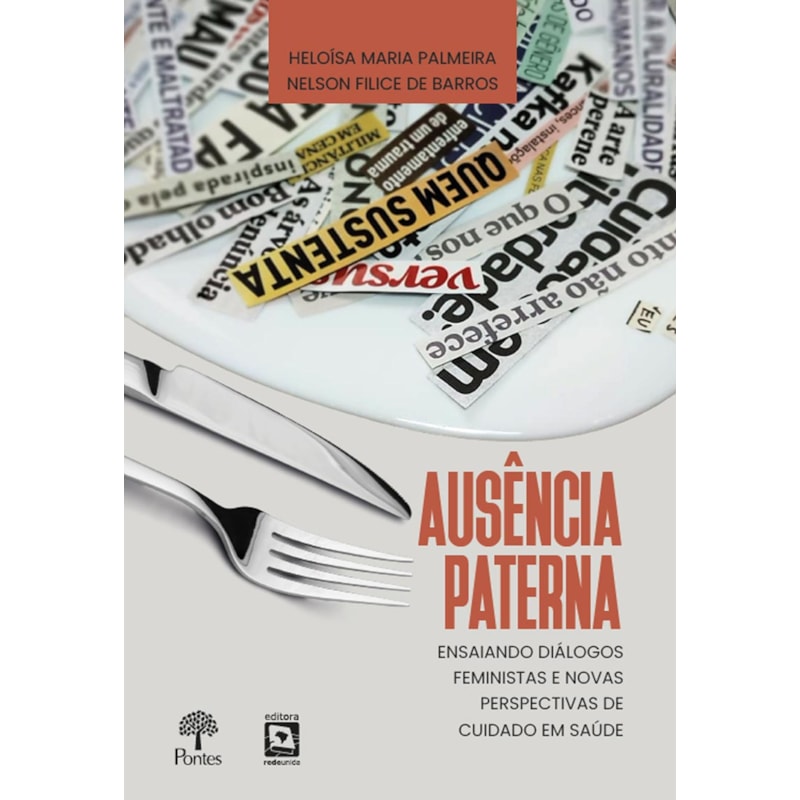 AUSÊNCIA PATERNA: ENSAIANDO DIÁLOGOS FEMINISTAS E NOVAS PERSPECTIVAS DE CUIDADO EM SAÚDE