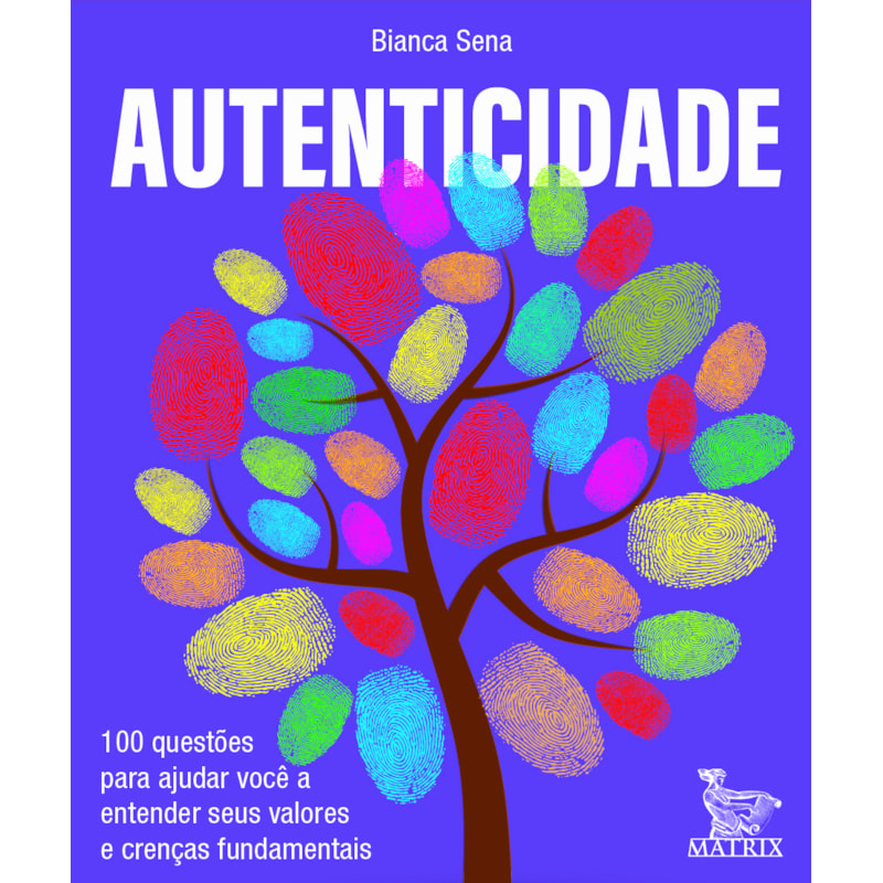AUTENTICIDADE: 100 QUESTÕES PARA AJUDAR VOCÊ A ENTENDER SEUS VALORES E CRENÇAS FUNDAMENTAIS