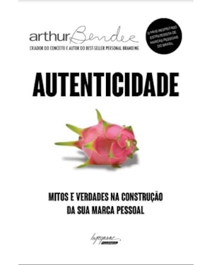 AUTENTICIDADE - MITOS E VERDADES NA CONSTRUÇÃO DA SUA MARCA PESSOAL