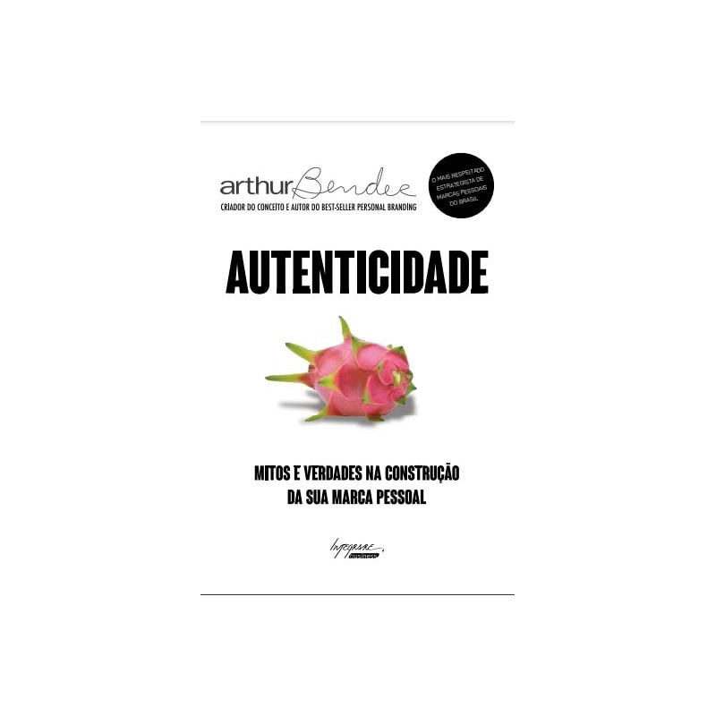 AUTENTICIDADE - MITOS E VERDADES NA CONSTRUÇÃO DA SUA MARCA PESSOAL