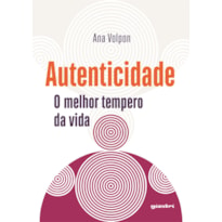 Autenticidade: o melhor tempero da vida