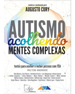 AUTISMO - ACOLHENDO MENTES COMPLEXAS: TEXTOS P/ INCLUIR PESSOAS COM TEA