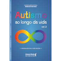 Autismo ao longo da vida - Vol 2: adolescência e vida adulta