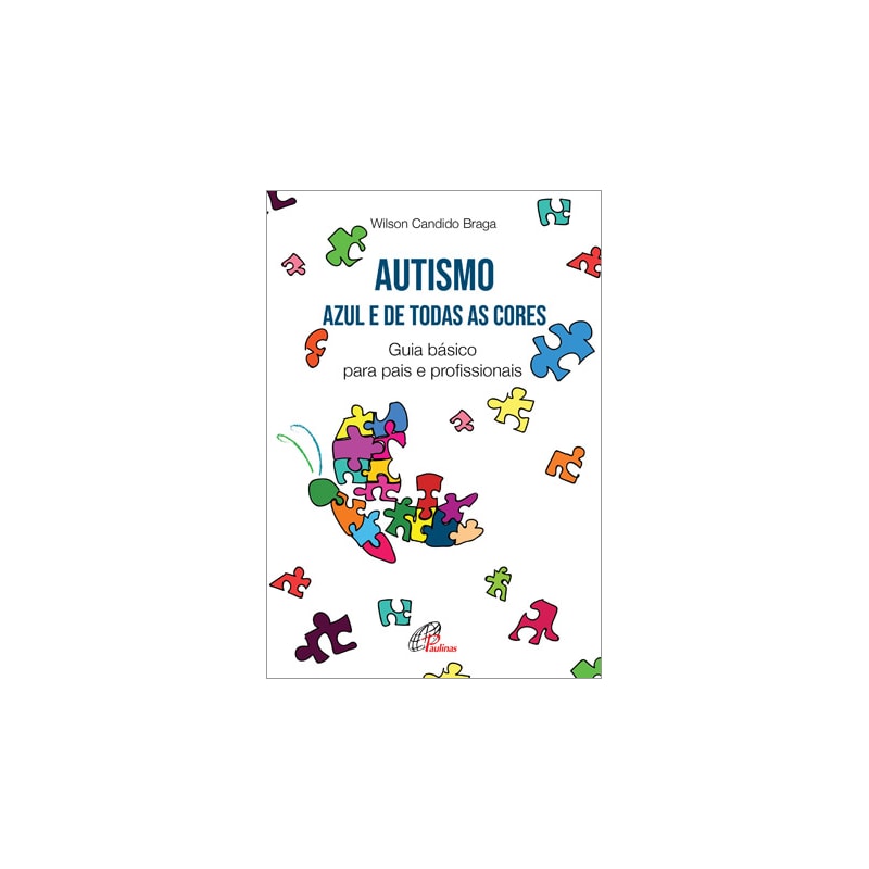 Autismo: azul e de todas as cores: guia básico para pais e profissionais