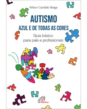 Autismo: azul e de todas as cores: guia básico para pais e profissionais