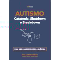 Autismo - catatonia, shutdown e breakdown: uma abordagem psicoecológica
