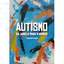 AUTISMO: DA JANELA PARA O MUNDO AUTISMO: DA JANELA PARA O MUNDO