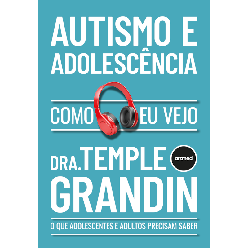 AUTISMO E ADOLESCÊNCIA - COMO EU VEJO: O QUE ADULTOS E ADOLESCENTES PRECISAM SABER