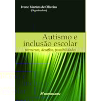 AUTISMO E INCLUSÃO ESCOLAR: PERCURSOS, DESAFIOS, POSSIBILIDADES