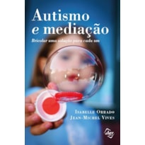 AUTISMO E MEDIAÇÃO: BRICOLAR UMA SOLUÇÃO PARA CADA UM