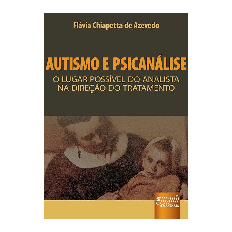 AUTISMO E PSICANÁLISE - O LUGAR POSSÍVEL DO ANALISTA NA DIREÇÃO DO TRATAMENTO