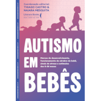 Autismo em bebês: Marcos do desenvolvimento, funcionamento do cérebro do bebê, sinais de atraso e estímulos dos 0-36 meses