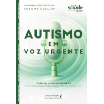Autismo em voz urgente: vozes da neurodiversidade: Reflexões sobre inclusão, empatia e respeito