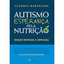 AUTISMO, ESPERANÇA PELA NUTRIÇÃO: HISTÓRIAS DE VIDA, LUTAS, CONQUISTAS E MUITOS ENSINAMENTOS