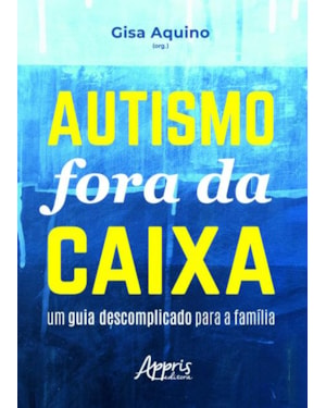 AUTISMO FORA DA CAIXA: UM GUIA DESCOMPLICADO PARA A FAMÍLIA