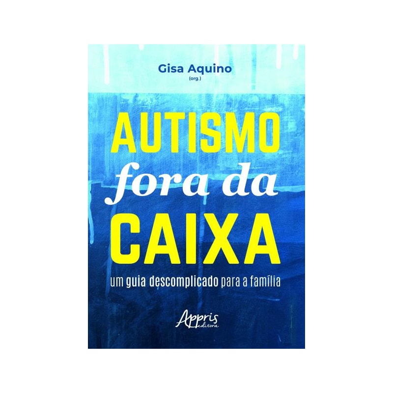 AUTISMO FORA DA CAIXA: UM GUIA DESCOMPLICADO PARA A FAMÍLIA