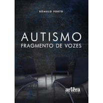 AUTISMO: FRAGMENTO DE VOZES