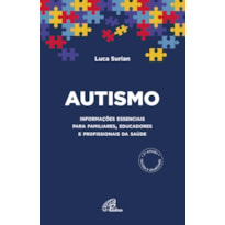 AUTISMO: INFORMAÇÕES ESSENCIAIS PARA FAMILIARES, EDUCADORES E PROFISSIONAIS DA SAÚDE