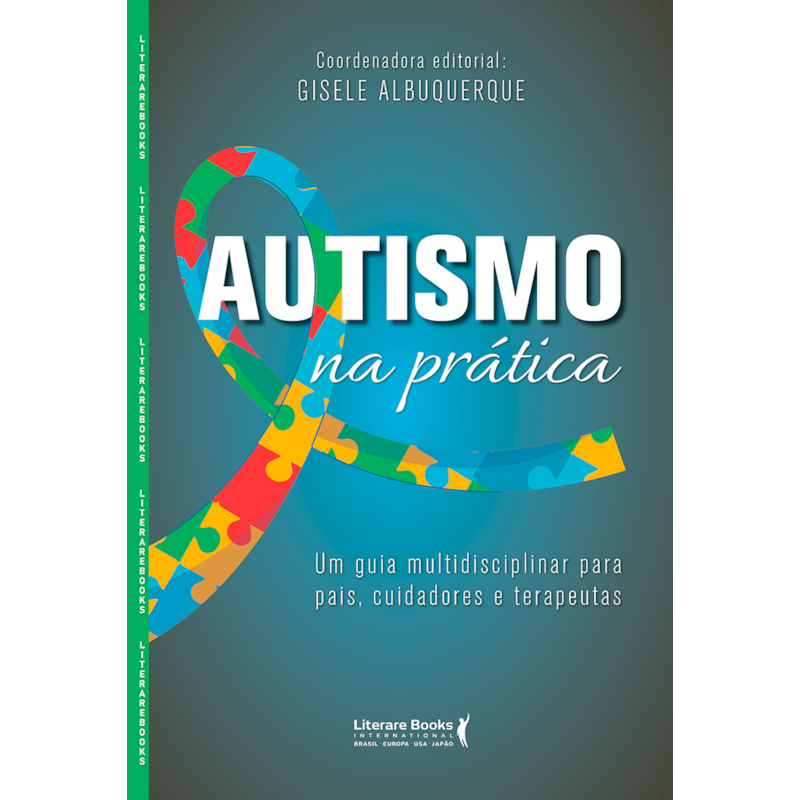 Autismo na prática: um guia multidisciplinar para pais, cuidadores e terapeutas