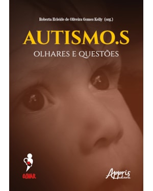 AUTISMO.S: OLHARES E QUESTÕES