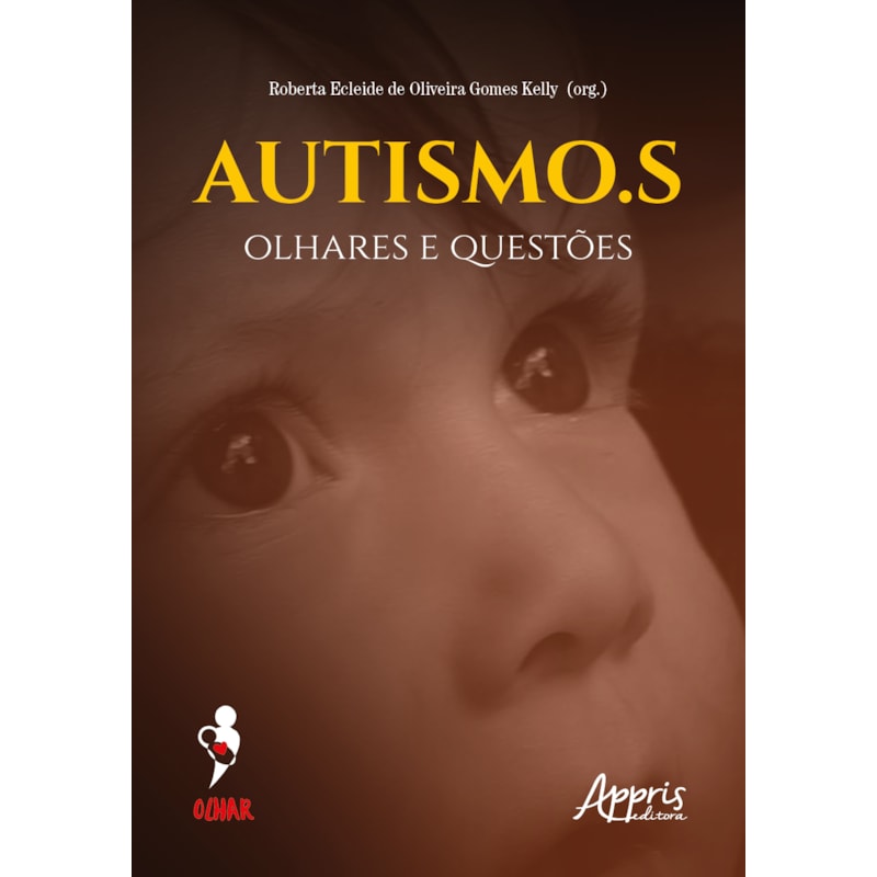AUTISMO.S: OLHARES E QUESTÕES