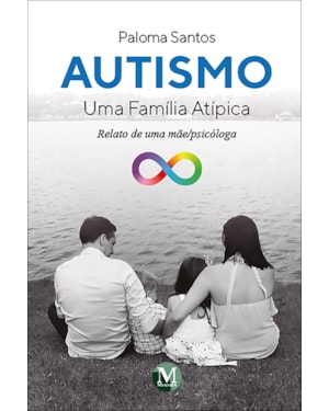 AUTISMO: UMA FAMÍLIA ATÍPICA - RELATO DE UMA MÃE/PSICÓLOGA