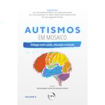 AUTISMOS EM MOSAICO: DIÁLOGOS ENTRE SAÚDE, EDUCAÇÃO E INCLUSÃO - VOL.: 02
