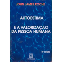 AUTO-ESTIMA E A VALORIZACAO DA PESSOA HUMANA, A