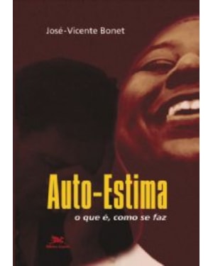 AUTO ESTIMA - O QUE E COMO SE FAZ