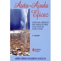 AUTOAJUDA EFICAZ - COMO USAR A MEDITAÇÃO PARA CRIAR PAZ INTERIOR, SAÚDE, JUVENTUDE, AMOR E SUCESSO