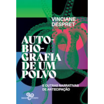 AUTOBIOGRAFIA DE UM POLVO: E OUTRAS NARRATIVAS DE ANTECIPAÇÃO