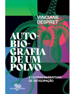 AUTOBIOGRAFIA DE UM POLVO: E OUTRAS NARRATIVAS DE ANTECIPAÇÃO