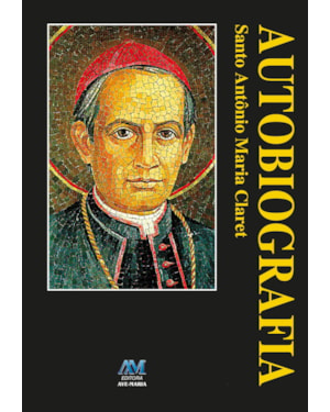 Autobiografia: Santo Antônio Maria Claret