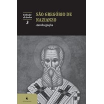 AUTOBIOGRAFIA: SÃO GREGÓRIO DE NAZIANZO (2ª EDIÇÃO)