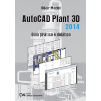 AUTOCAD PLANT 3D 2014 - GUIA PRÁTICO E DIDÁTICO