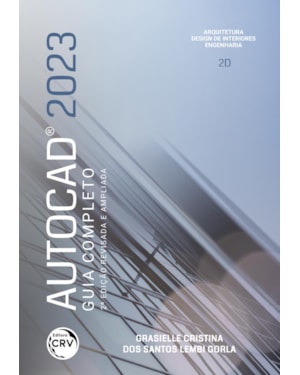 AUTOCAD® 2023 GUIA COMPLETO 2ª EDIÇÃO: REVISTA E AMPLIADA