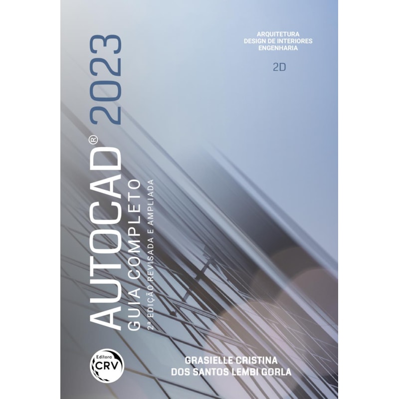 AUTOCAD® 2023 GUIA COMPLETO 2ª EDIÇÃO: REVISTA E AMPLIADA