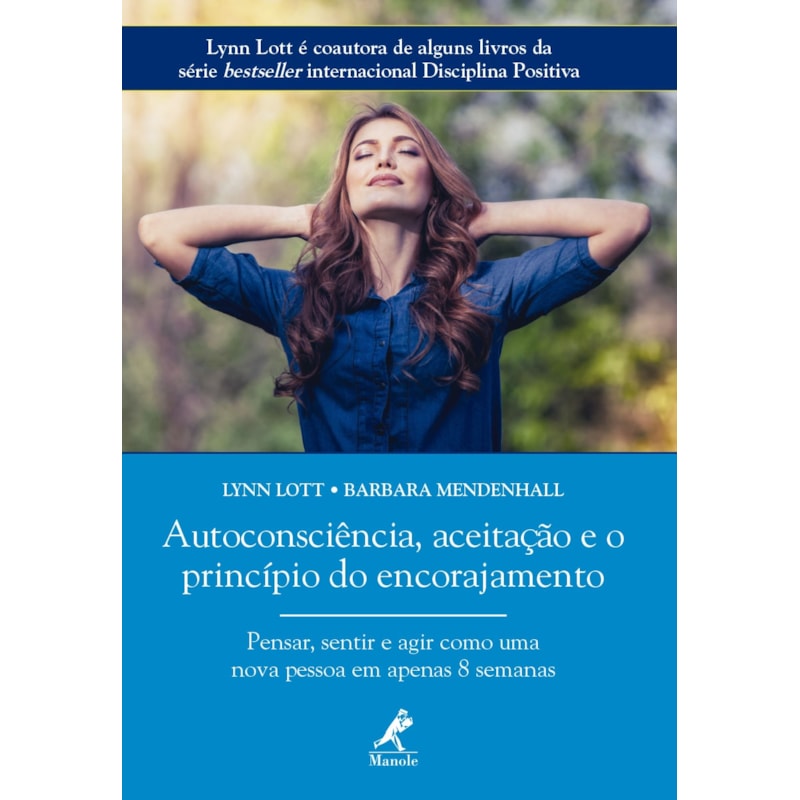 AUTOCONSCIÊNCIA, ACEITAÇÃO E O PRINCÍPIO DO ENCORAJAMENTO: PENSAR, SENTIR E AGIR COMO UMA NOVA PESSOA EM APENAS 8 SEMANAS