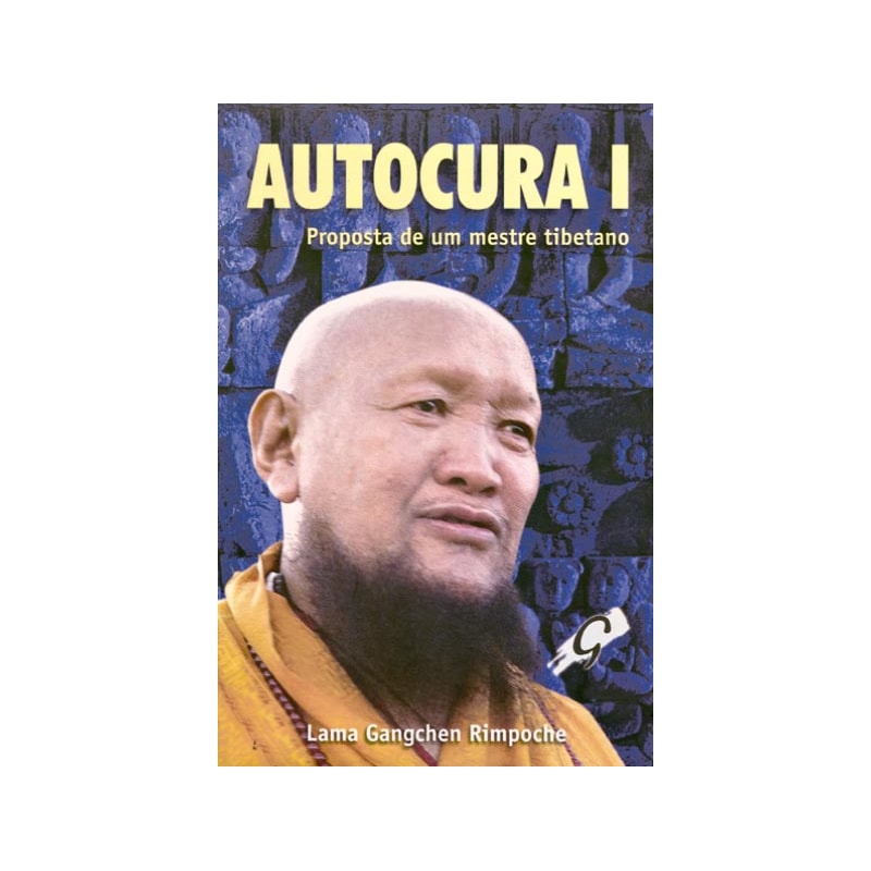 AUTOCURA I: PROPOSTA DE UM MESTRE TIBETANO
