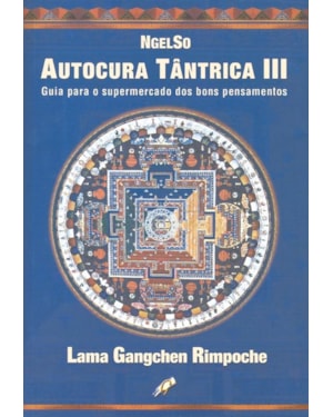 Autocura tântrica III: Guia para o supermercado dos bons pensamentos