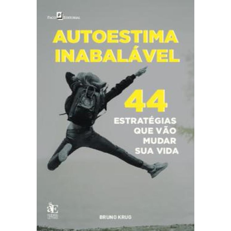 AUTOESTIMA INABALÁVEL
44 ESTRATÉGIAS PARA VIVER E VENCER