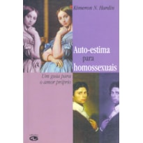 AUTOESTIMA PARA HOMOSSEXUAIS: UM GUIA PARA O AMOR-PRÓPRIO