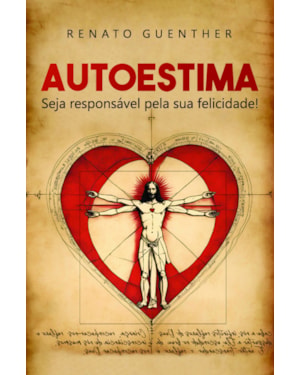Autoestima: Seja Responsável Pela Sua Felicidade!