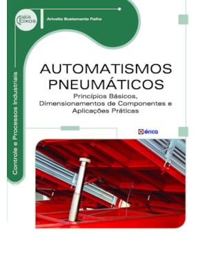 AUTOMATISMOS PNEUMÁTICOS: PRINCÍPIOS BÁSICOS, DIMENSIONAMENTOS DE COMPONENTES