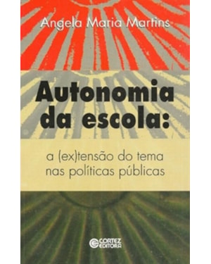 AUTONOMIA DA ESCOLA: A (EX)TENSÃO DO TEMA NAS POLÍTICAS PÚBLICAS